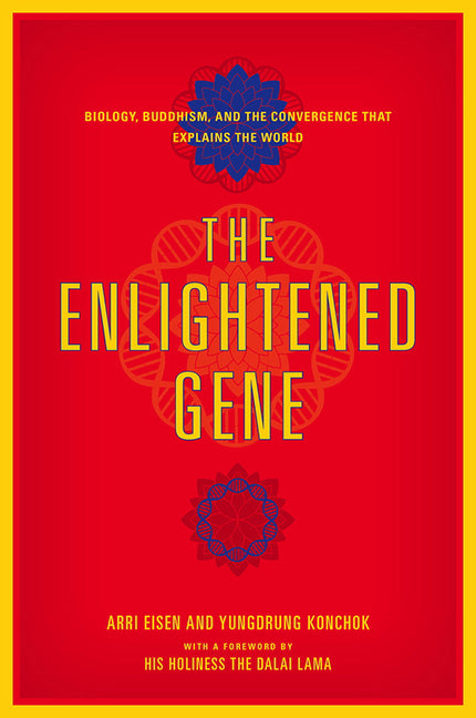 The Enlightened Gene: Biology, Buddhism, and the Convergence That Explains the World