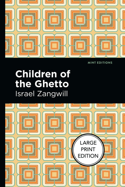 Children of the Ghetto: Large Print Edition - A Study of a Peculiar People