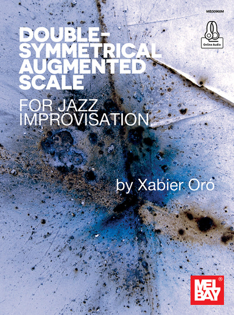 Double-Symmetrical Augmented Scale for Jazz Improvisation by Oro, Xaber