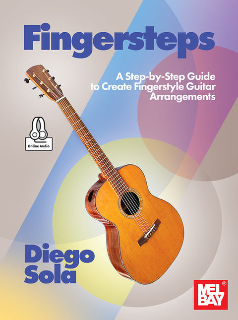 Fingersteps a Step-By-Step Guide to Create Fingerstyle Guitar Arrangements by Sola, Diego
