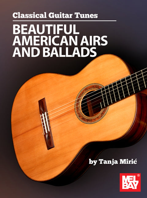 Classical Guitar Tunes - Beautiful American Airs and Ballads by Miric, Tanja