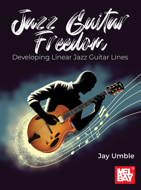 Jazz Guitar Freedom: Developing Linear Jazz Guitar Lines by Umble, Jay