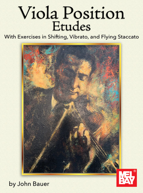 Viola Position Etudes: With Exercises in Shifting, Vibrato, and Flying Staccato by Bauer, John