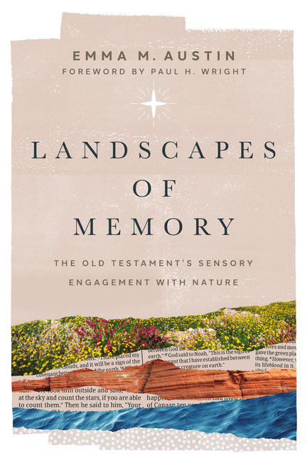 Landscapes of Memory: The Old Testament's Sensory Engagement with Nature by Austin, Emma M.