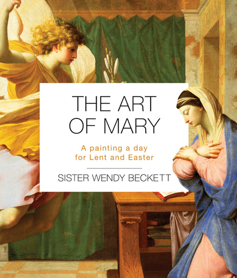 The Art of Mary: A Painting a Day for Lent and Easter by Beckett, Sister Wendy