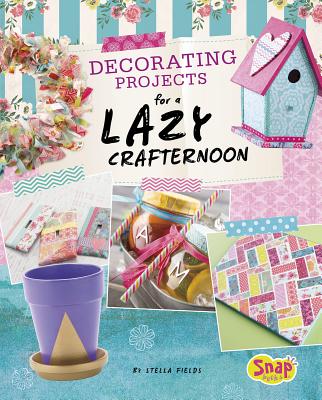 Decorating Projects for a Lazy Crafternoon by Fields, Stella