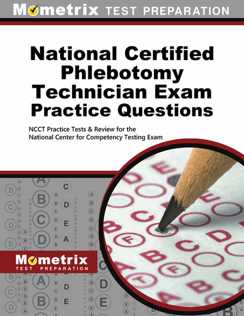 National Certified Phlebotomy Technician Exam Practice Questions: Ncct Practice Tests & Review for the National Center for Competency Testing Exam by Mometrix Phlebotomy Certification Test T