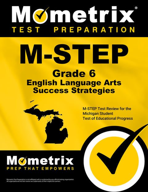 M-Step Grade 6 English Language Arts Success Strategies Study Guide: M-Step Test Review for the Michigan Student Test of Educational Progress by Mometrix English Assessment Test Team
