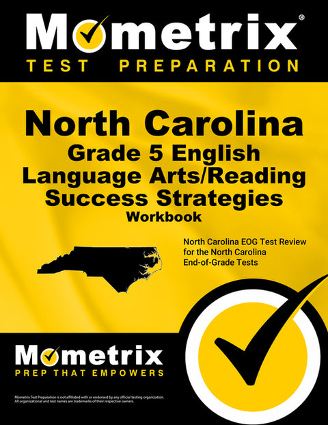 North Carolina Grade 5 English Language Arts/Reading Success Strategies Workbook: Comprehensive Skill Building Practice for the North Carolina End-Of- by Mometrix English Assessment Test Team
