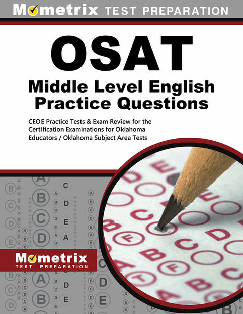 OSAT Middle Level English Practice Questions: CEOE Practice Tests & Exam Review for the Certification Examinations for Oklahoma Educators / Oklahoma S by Mometrix Oklahoma Teacher Certification