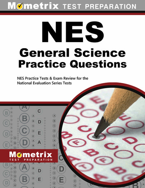 NES General Science Practice Questions: NES Practice Tests & Exam Review for the National Evaluation Series Tests by Mometrix Teacher Certification Test Team