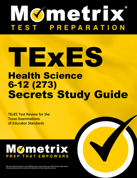 TExES Health Science 6-12 (273) Secrets Study Guide: TExES Test Review for the Texas Examinations of Educator Standards by Mometrix Texas Teacher Certification Tes