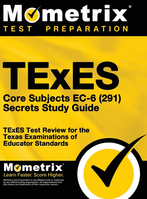 TExES Core Subjects EC-6 (291) Secrets Study Guide: TExES Test Review for the Texas Examinations of Educator Standards