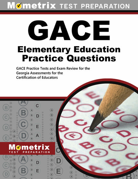 GACE Elementary Education Practice Questions: GACE Practice Tests and Exam Review for the Georgia Assessments for the Certification of Educators