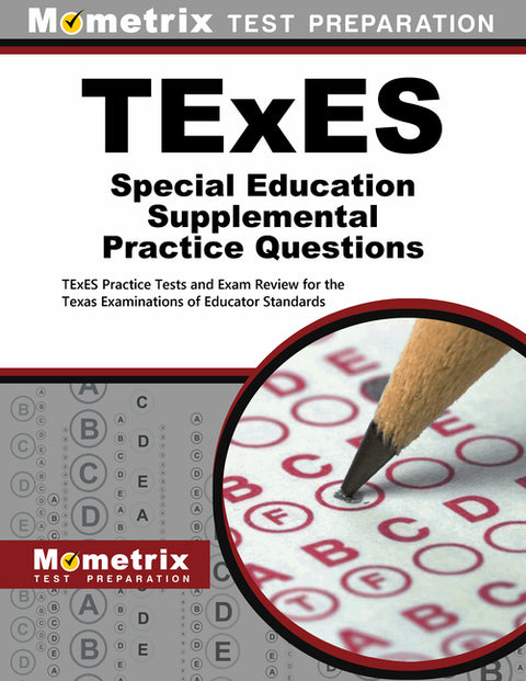 TExES Special Education Supplemental Practice Questions: TExES Practice Tests and Exam Review for the Texas Examinations of Educator Standards by Mometrix Test Prep