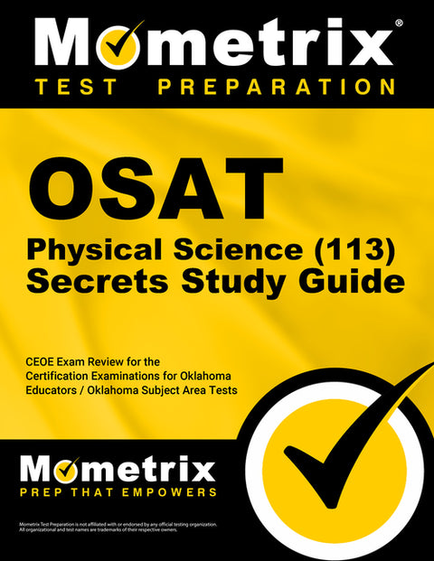 OSAT Physical Science (113) Secrets Study Guide: CEOE Exam Review and Practice Test for the Certification Examinations for Oklahoma Educators / Oklaho by Mometrix Test Prep
