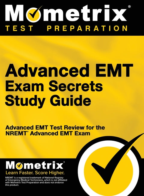 Advanced EMT Exam Secrets Study Guide: Advanced EMT Test Review for the Nremt Advanced EMT Exam