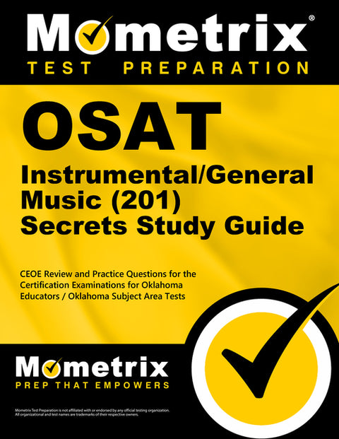 OSAT Instrumental/General Music (201) Secrets Study Guide: CEOE Review and Practice Questions for the Certification Examinations for Oklahoma Educator by Mometrix