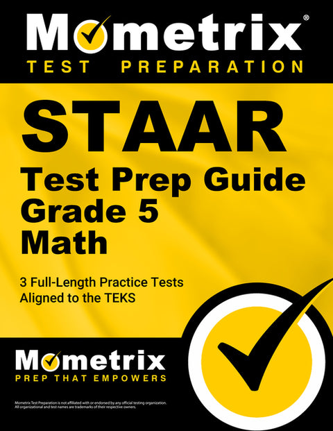 Staar Test Prep Guide Grade 5 Math: 3 Full-Length Practice Tests [Aligned to the Teks] by Mometrix
