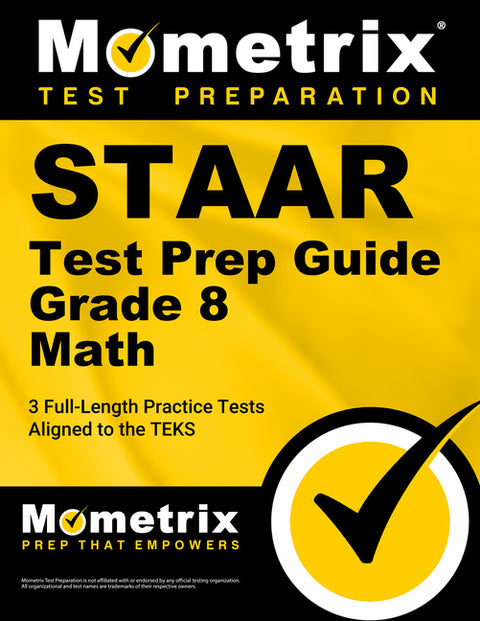 Staar Test Prep Guide Grade 8 Math: 3 Full-Length Practice Tests [Aligned to the Teks] by Mometrix