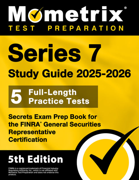 Series 7 Study Guide 2025-2026 - 5 Full-Length Practice Tests, Secrets Exam Prep Book for the Finra General Securities Representative Certification: [