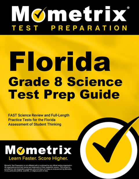 Florida Grade 8 Science Test Prep Guide: Fast Science Review and Full-Length Practice Tests for the Florida Assessment of Student Thinking by Mometrix