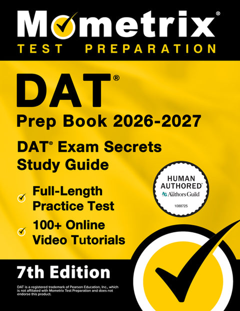 DAT Prep Book 2026-2027 - DAT Exam Secrets Study Guide, Full-Length Practice Test, 100+ Online Video Tutorials: [7th Edition]
