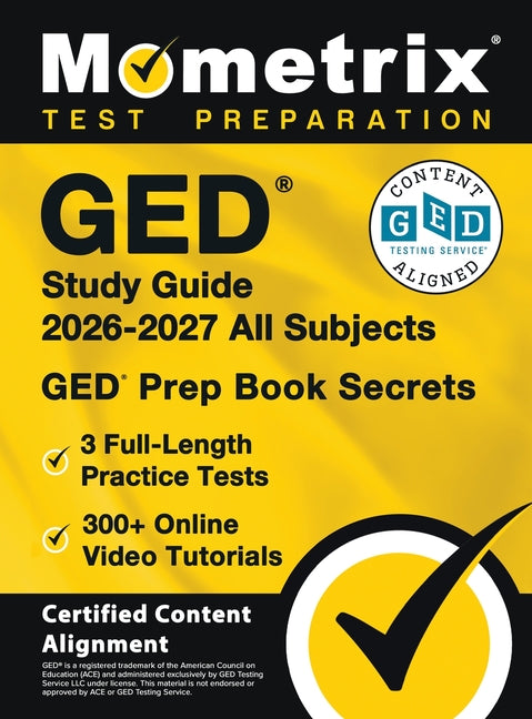 GED Study Guide 2026-2027 All Subjects - 3 Full-Length Practice Tests, 300+ Online Video Tutorials, GED Prep Book Secrets: [Certified Content Alignmen by Bowling, Matthew