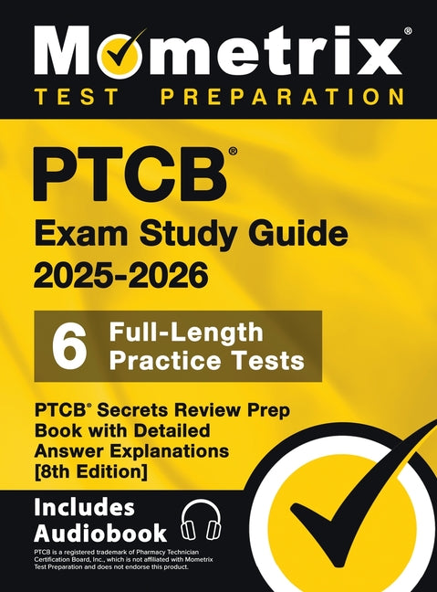 PTCB Exam Study Guide 2025-2026 - 6 Full-Length Practice Tests, PTCB Secrets Review Prep Book with Detailed Answer Explanations: [8th Edition] by Bowling, Matthew