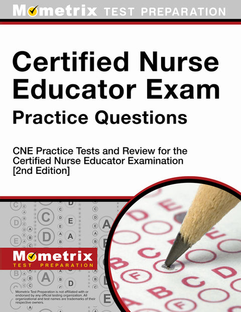 Certified Nurse Educator Exam Practice Questions - CNE Practice Tests and Review for the Certified Nurse Educator Examination: [2nd Edition]