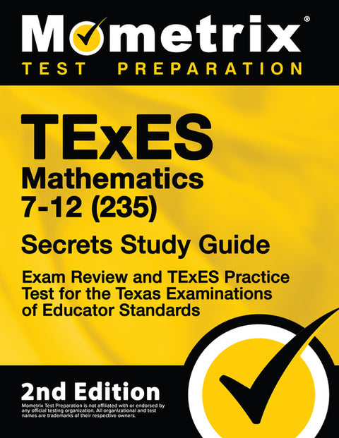TExES Mathematics 7-12 (235) Secrets Study Guide - Exam Review and TExES Practice Test for the Texas Examinations of Educator Standards: [2nd Edition] by Mometrix Test Prep