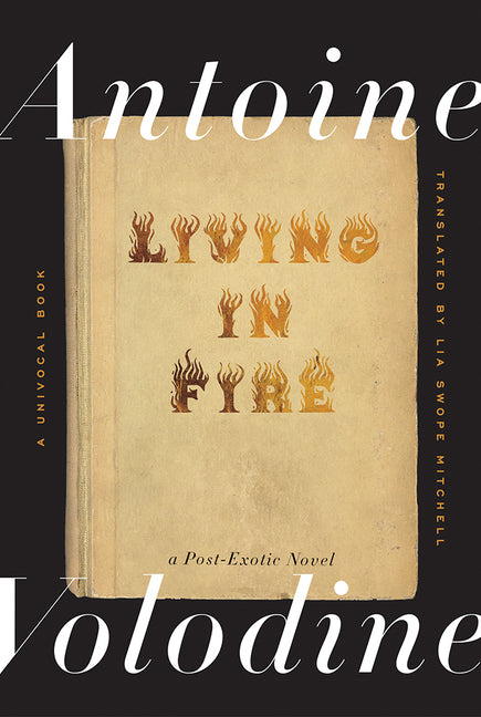 Living in Fire: A Post-Exotic Novel by Volodine, Antoine