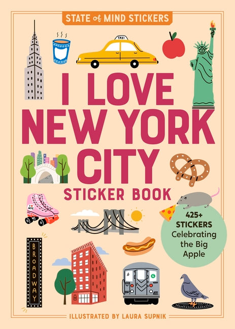 I Love New York City Sticker Book: 425+ Stickers Celebrating the Big Apple by Workman Publishing