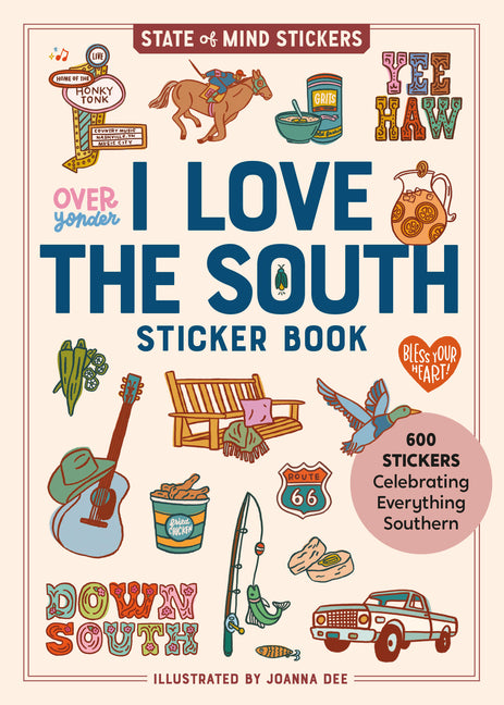 I Love the South Sticker Book: 600 Stickers Celebrating Everything Southern by Workman Publishing