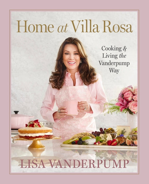 Home at Villa Rosa: Cooking and Living the Vanderpump Way by Vanderpump, Lisa