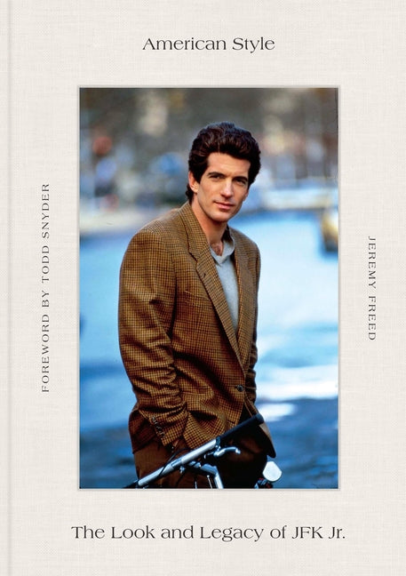 American Style: The Look and Legacy of JFK Jr. by Freed, Jeremy