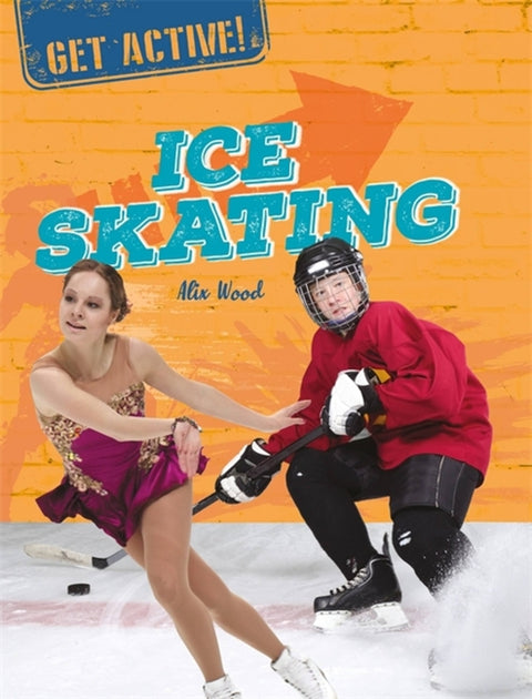 Get Active!: Ice Skating by Wood, Alix