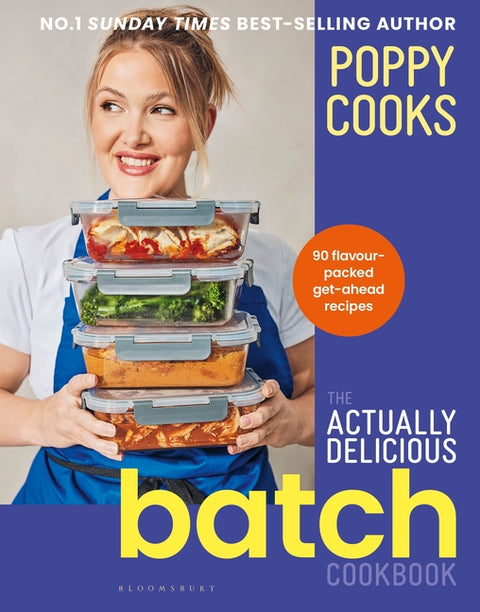 Poppy Cooks: The Actually Delicious Batch Cookbook by O'Toole, Poppy