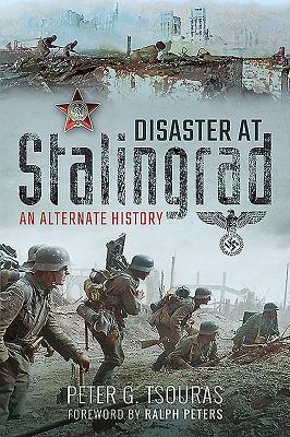 Disaster at Stalingrad: An Alternate History