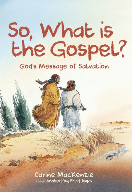 So, What Is the Gospel?: God's Message of Salvation by MacKenzie, Carine