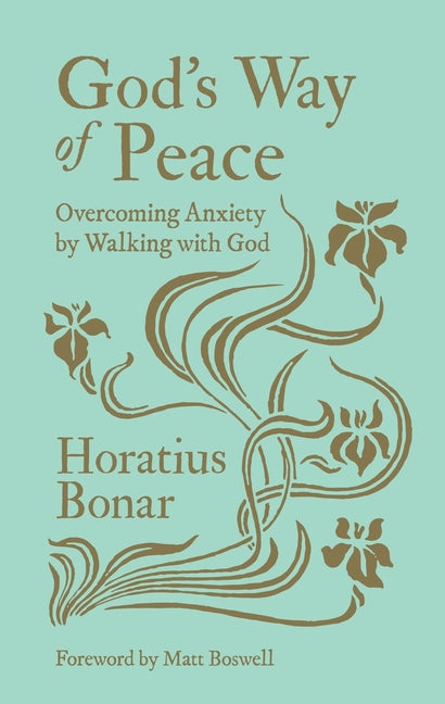 God's Way of Peace: Overcoming Anxiety by Walking with God by Bonar, Horatius