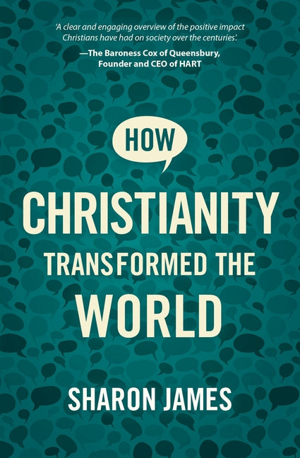 How Christianity Transformed the World by James, Sharon