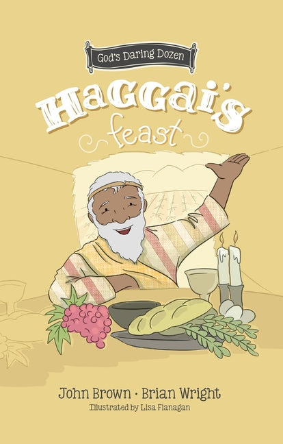 Haggai's Feast: Minor Prophets, Book 4 by Wright, Brian J.