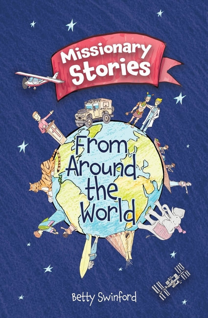 Missionary Stories from Around the World by Swinford, Betty