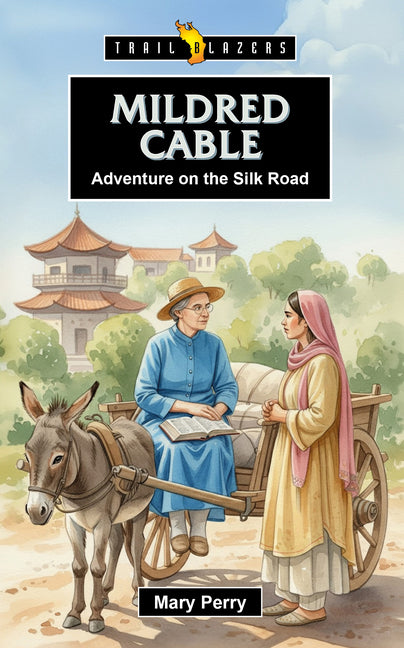 Mildred Cable: Adventure on the Silk Road