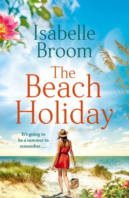 The Beach Holiday: Escape for the Summer with This Gorgeous New Holiday Romance! by Broom, Isabelle