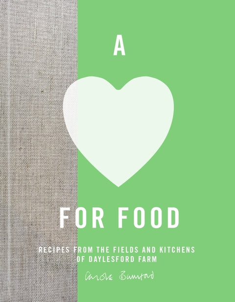 A Love for Food: Recipes from the Fields and Kitchens of Daylesford Farm by Bamford, Carole