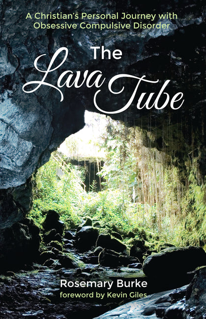 The Lava Tube: A Christian's Personal Journey with Obsessive Compulsive Disorder