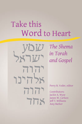 Take this Word to Heart by Yoder, Perry