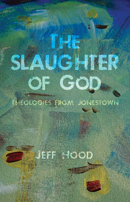 The Slaughter of God by Hood, Jeff